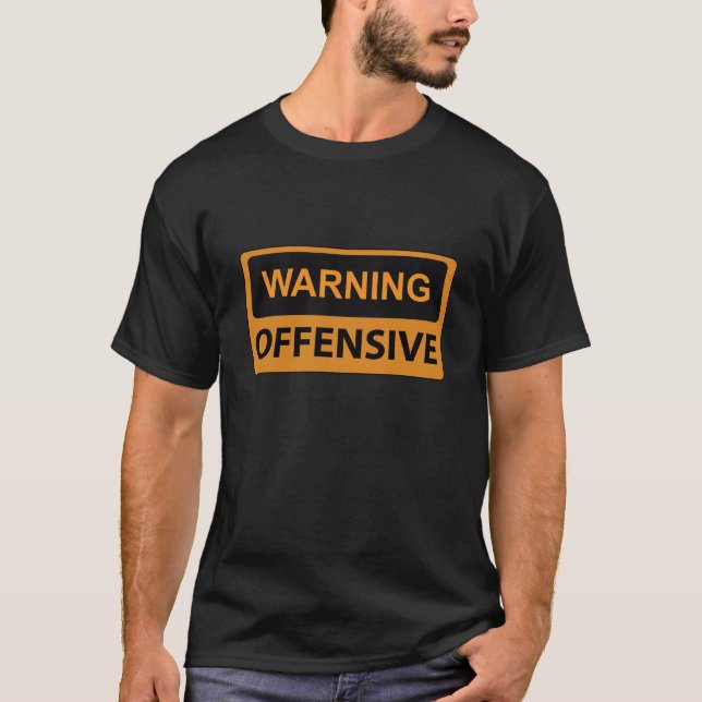 Warning Offensive T-Shirt (Front)