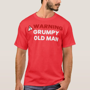 Warning Old Man Funny Old Man Saying Great For D T-Shirt