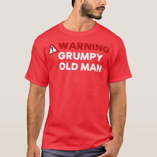 Warning  Old Man Funny Old Man Saying Great For  D T-Shirt