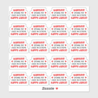 Warning! Opening May Cause An Extreme Happy Dance  Sticker