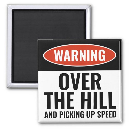 Warning Over the Hill and Picking Up Speed Funny Magnet