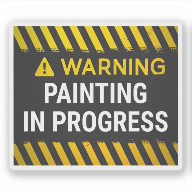 Warning Painting In Progress Sticker (Front)