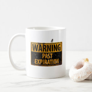 WARNING Past Expiration - Dirty Danger Sign & Fly Coffee Mug