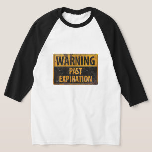 WARNING Past Expiration - Dirty Metal Danger Sign T-Shirt
