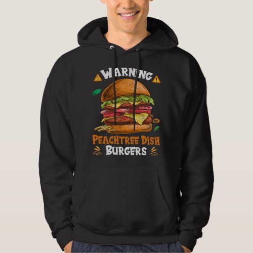 Warning Peachtree Dish Burgers Fun Memes Petri Dis Hoodie