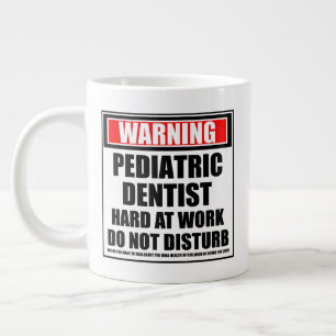 Warning Pediatric Dentist Hard At Work Giant Coffee Mug