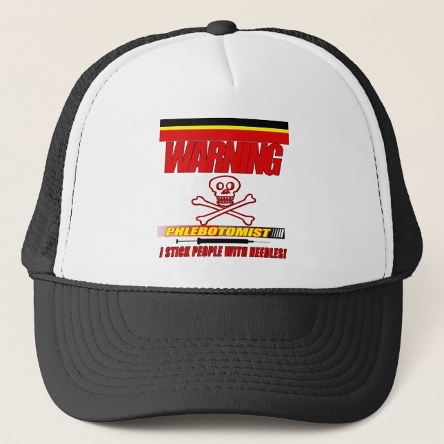 WARNING PHLEBOTOMIST - I STICK PEOPLE WITH NEEDLES TRUCKER HAT (Front)
