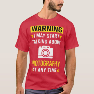 Warning Photography Photographer Camera T-Shirt