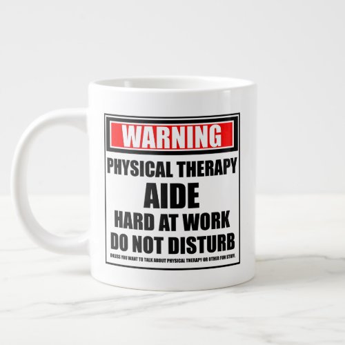 Warning Physical Therapy Aide Hard At Work Giant Coffee Mug