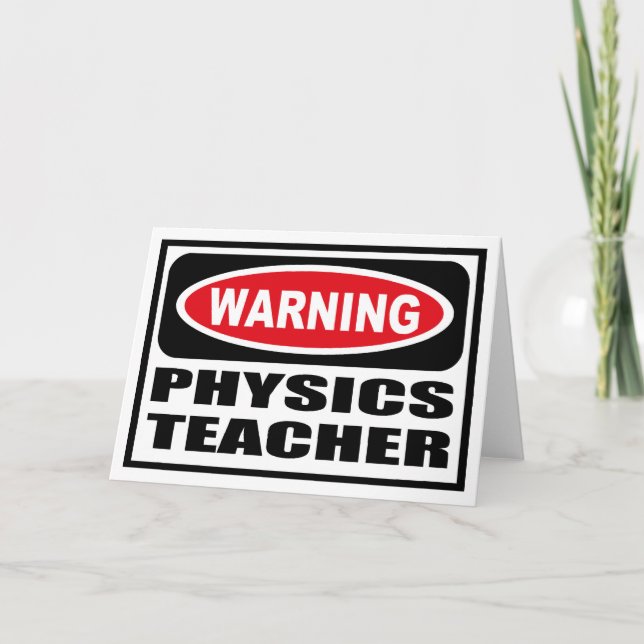 Warning PHYSICS TEACHER Greeting Card (Front)