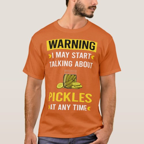 Warning Pickle Pickles Pickling T_Shirt