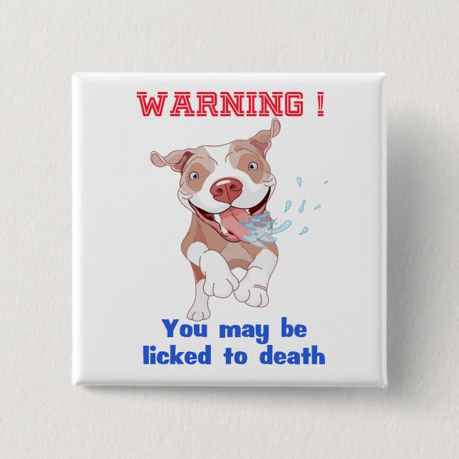 Warning Pitbull Licked to Death Pinback Button (Front)