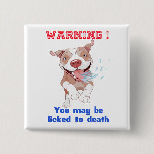 Warning Pitbull Licked to Death Pinback Button
