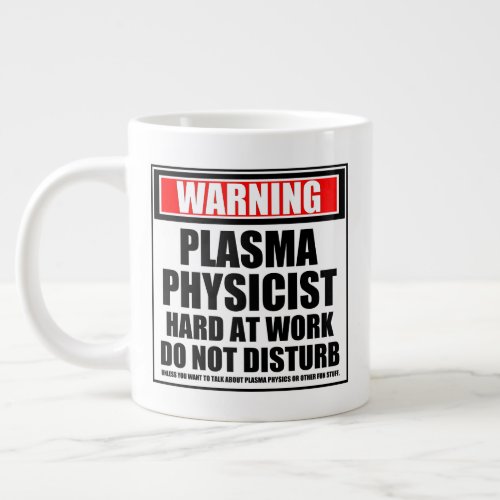 Warning Plasma Physicist Hard At Work Giant Coffee Mug