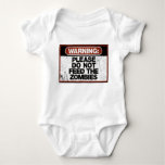 Warning-please Do Not Feed The Zombies Baby Bodysuit at Zazzle