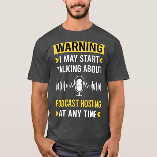 Warning Podcast Hosting Podcasts T_Shirt