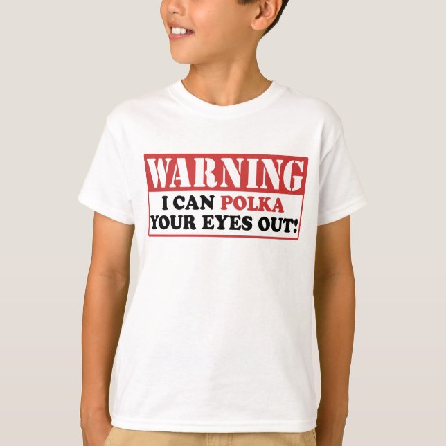 Warning Polka Your Eyes Out T-Shirt (Front)