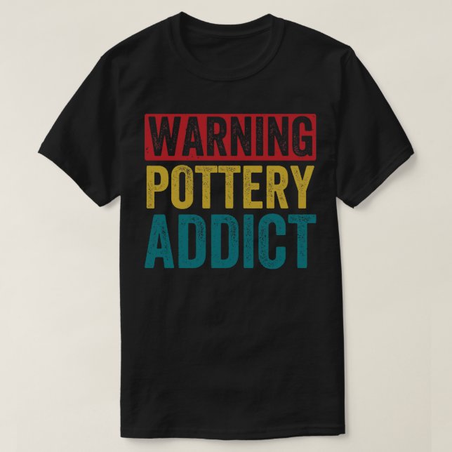 Warning Pottery Lover Funny Clay Ceramics Retro T-Shirt (Design Front)