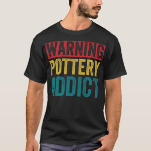 Warning Pottery Lover Funny Clay Ceramics Retro T-Shirt