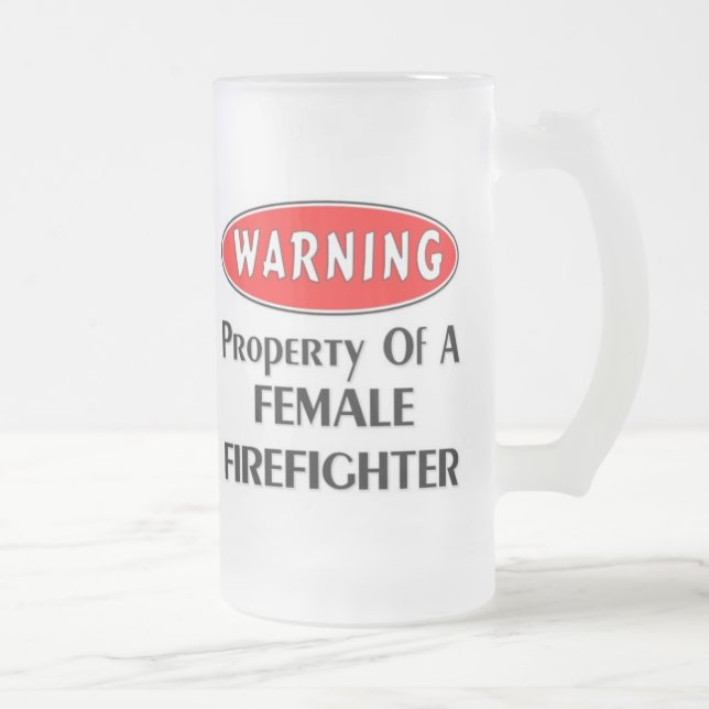 Warning! Property of a Female Firefighter Frosted Glass Beer Mug (Right)