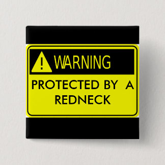 Warning Protected by a Redneck Pinback Button