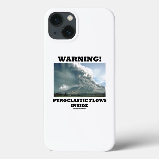 Warning! Pyroclastic Flows Inside Volcano iPhone 13 Case