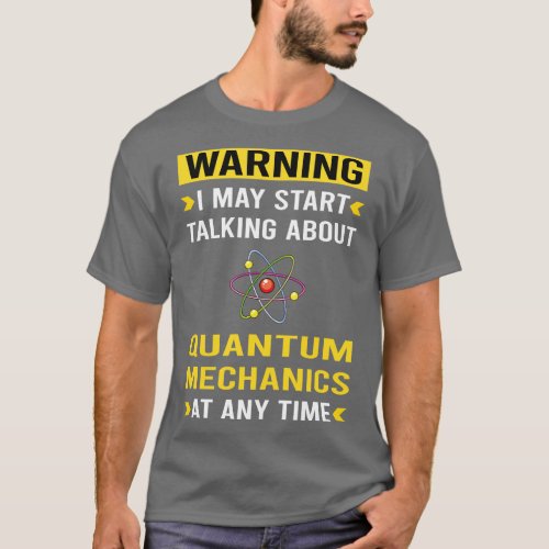 Warning Quantum Mechanics T_Shirt