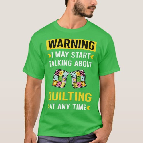 Warning  Quilt Quilter T_Shirt