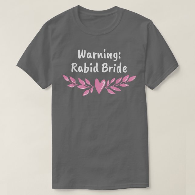 Warning Rabid Bride Bridal Party Pun Bridal Shower T-Shirt (Design Front)