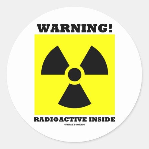 Warning Radioactive Inside Radiation Sign Classic Round Sticker