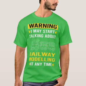 Warning Railway Modelling Model Railroading Train  T-Shirt