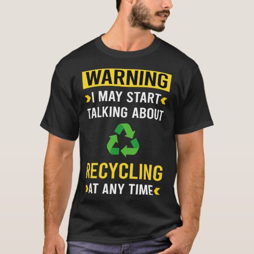 Warning Recycling Recycle T_Shirt