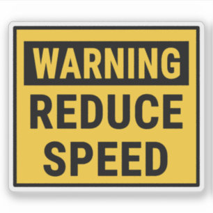 Warning Reduce Speed  Sticker