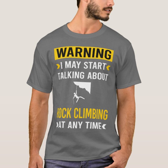 Warning Rock Climbing Climb Climber girl T-Shirt (Front)