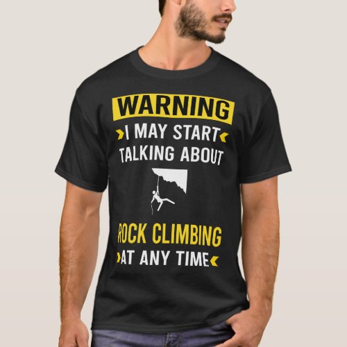 Warning Rock Climbing Climb Climber T_Shirt