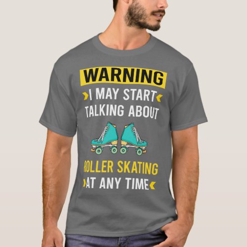 Warning Roller Skating Skate Skater T_Shirt