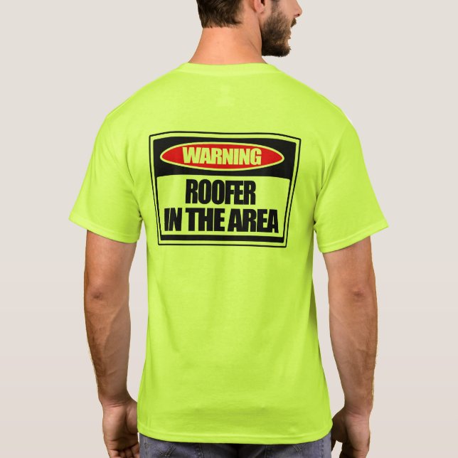 Warning Roofer in the Area T-Shirt (Back)