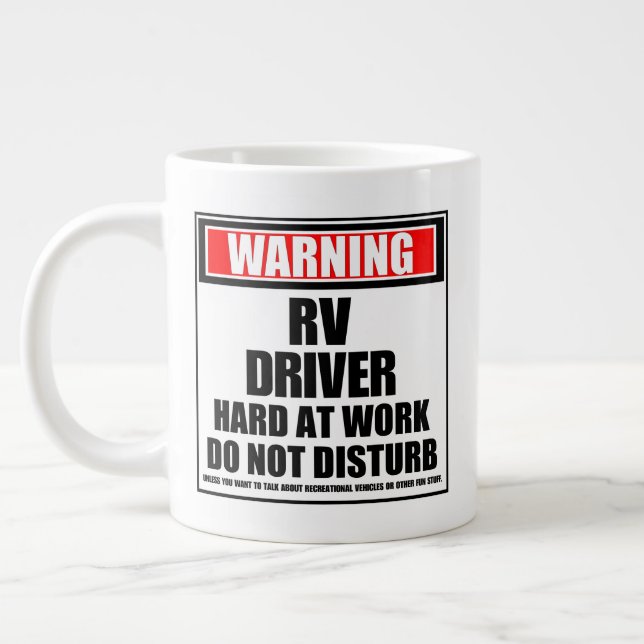 Warning RV Driver Hard At Work Do Not Disturb Giant Coffee Mug (Left)