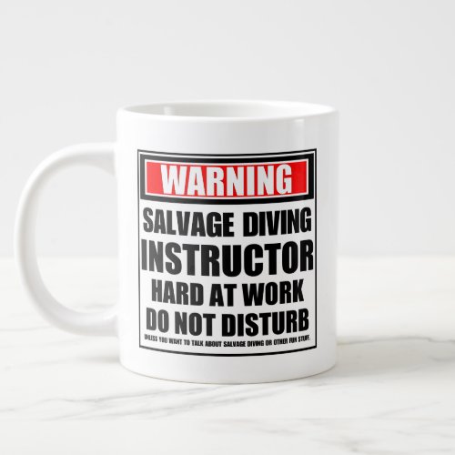 Warning Salvage Diving Instructor Hard At Work Giant Coffee Mug
