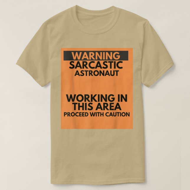 Warning Sarcastic Astronaut Occupation Gift  T-Shirt (Design Front)