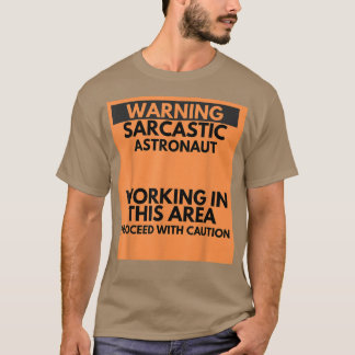 Warning Sarcastic Astronaut Occupation Gift  T-Shirt