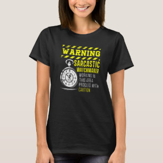 Warning Sarcastic Watchmaker Watchmaking Clockmake T-Shirt