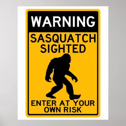 Warning Sasquatch Sighted Enter at Your Own Risk Poster