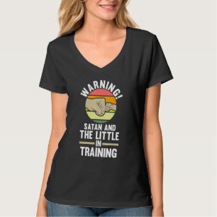 warning satan and the little in training father T-Shirt