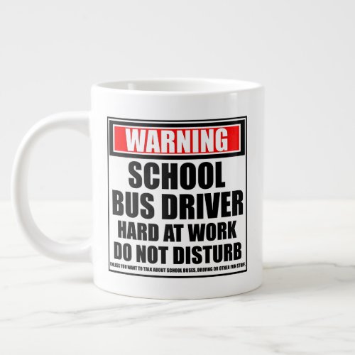 Warning School Bus Driver Hard At Work Giant Coffee Mug