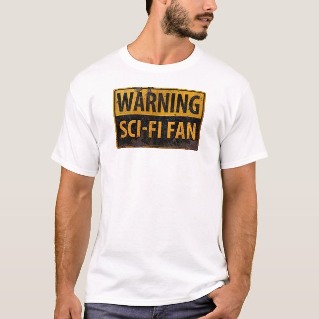 WARNING SCI-FI FAN  - Metal Danger Caution Sign T-Shirt (Front)