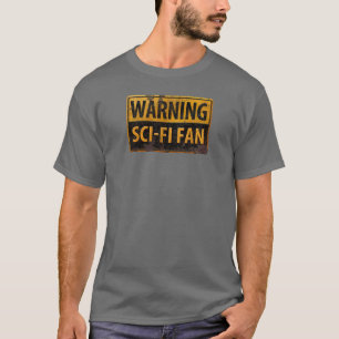 WARNING SCI-FI FAN - Metal Danger Caution Sign T-Shirt
