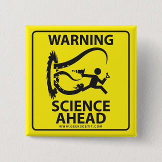 WARNING! SCIENCE AHEAD! BUTTON