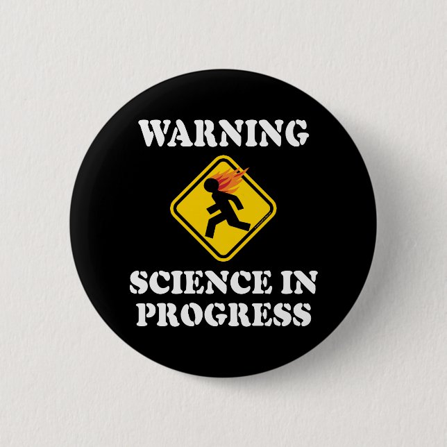 Warning Science In Progress Sign - Funny Scientist Button (Front)