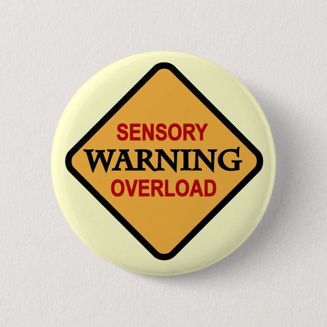 Warning Sensory Overload Tshirts and Gifts Button (Front)